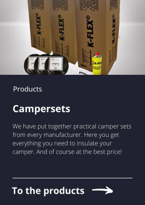 Campersets. We have put together practical camper sets from every manufacturer. Here you get everything you need to insulate your camper. And of course at the best price!